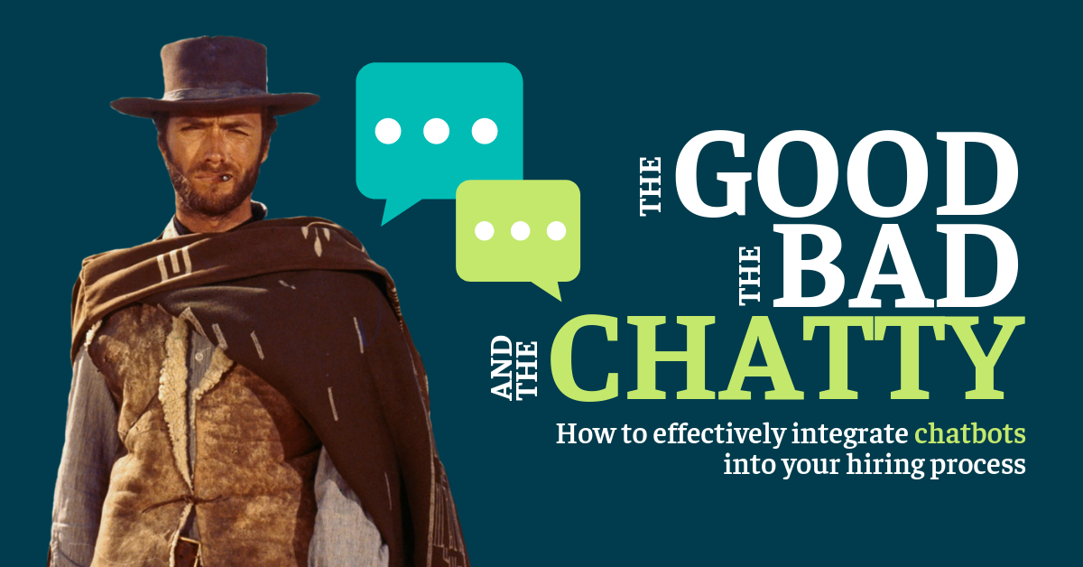 The Good, The Bad and the Chatty: How to effectively integrate chatbots into your hiring process