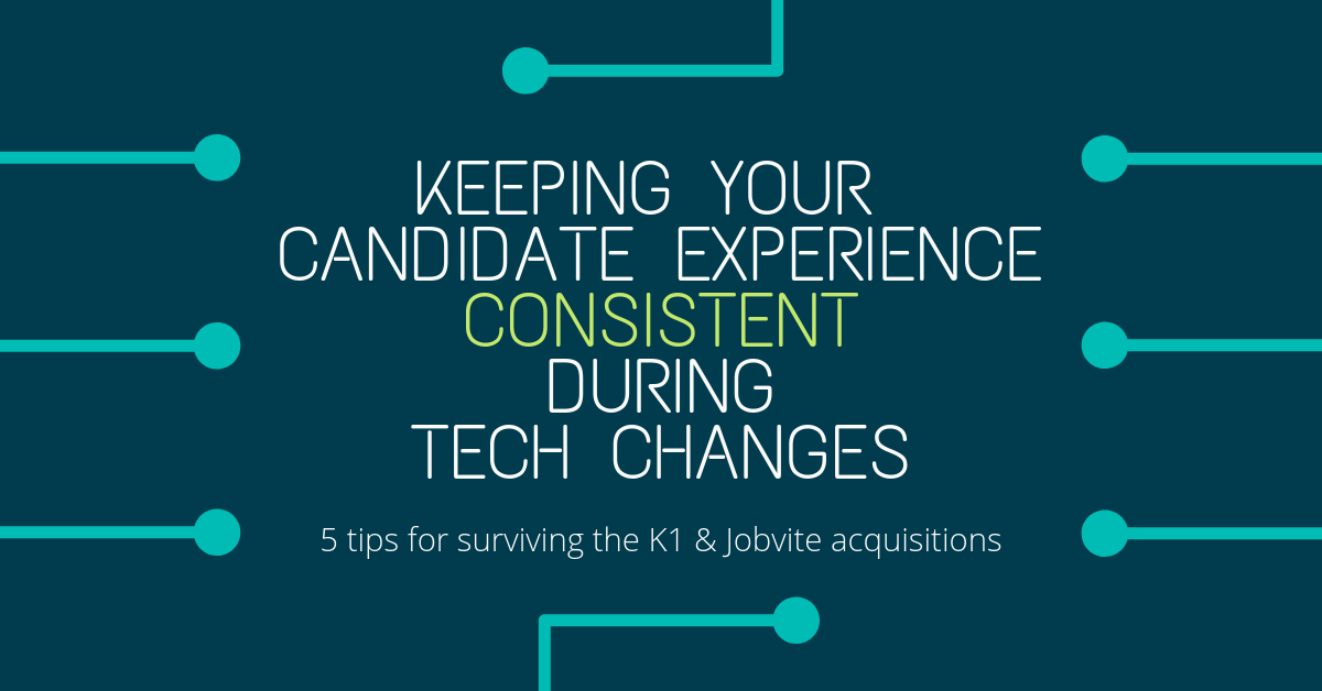 Keeping Your Candidate Experience Consistent During Technology Changes