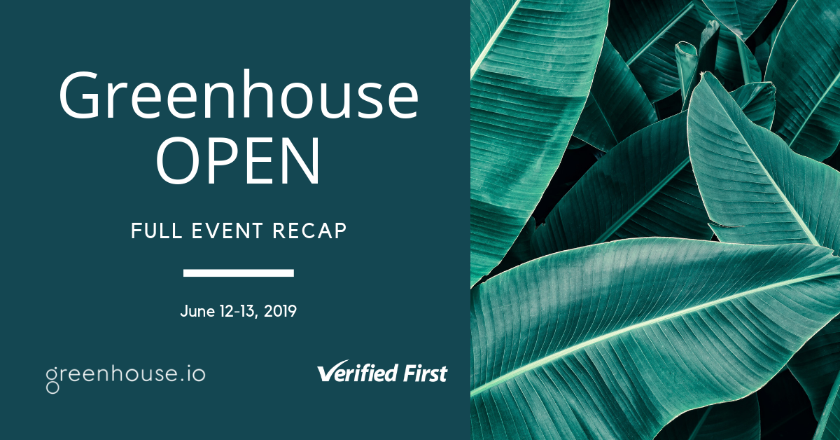 Greenhouse open 2019 recap